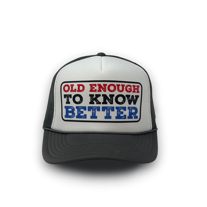 Old Enough To Know Better